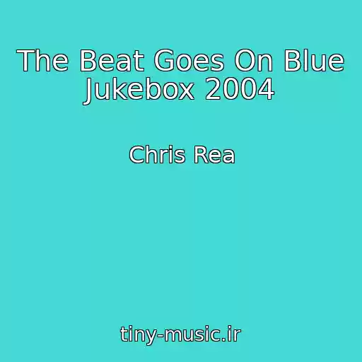 کاور آهنگ The Beat Goes On Blue Jukebox 2004 از Chris Rea