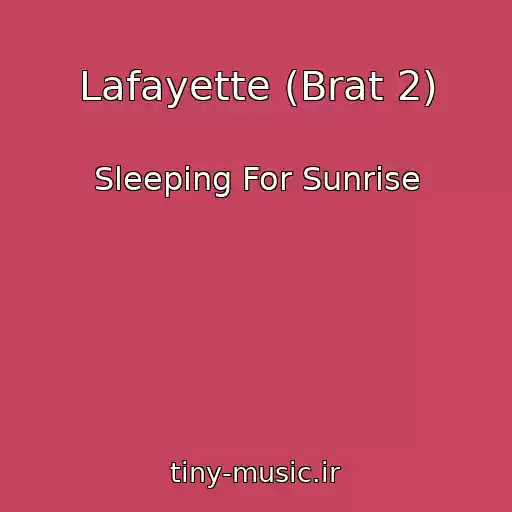 کاور آهنگ Lafayette (Brat 2) از Sleeping For Sunrise