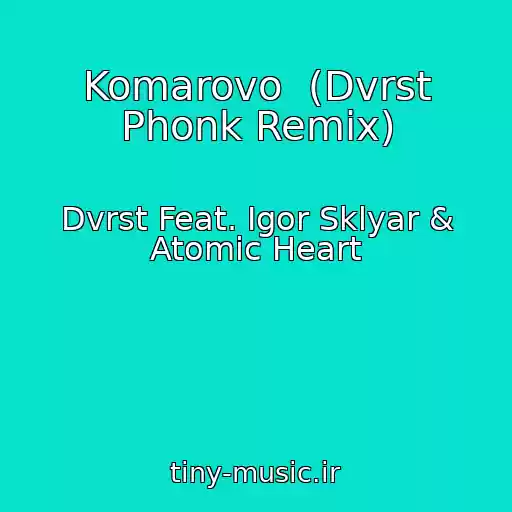 کاور آهنگ Komarovo  (Dvrst Phonk Remix) از Dvrst Feat. Igor Sklyar & Atomic Heart