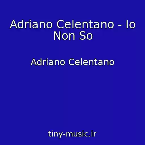 کاور آهنگ Adriano Celentano - Io Non So از Adriano Celentano