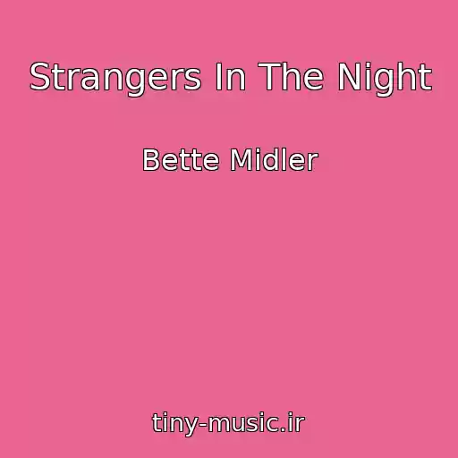 کاور آهنگ Strangers In The Night از Bette Midler