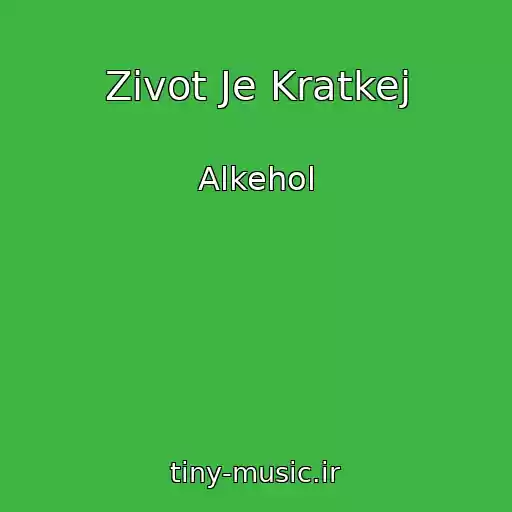 کاور آهنگ Zivot Je Kratkej از Alkehol