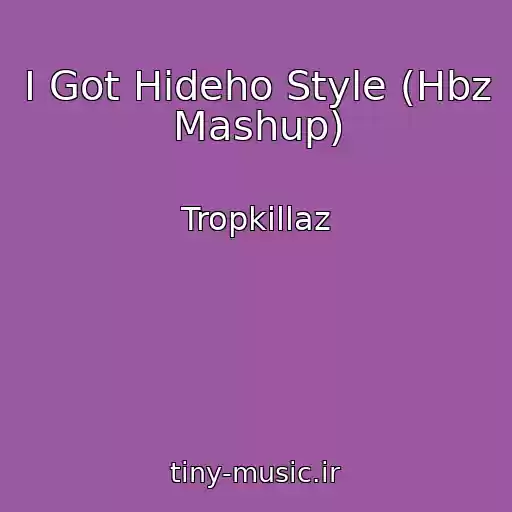 کاور آهنگ I Got Hideho Style (Hbz Mashup) از Tropkillaz