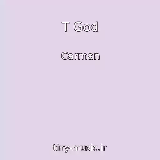 کاور آهنگ T God از Carman