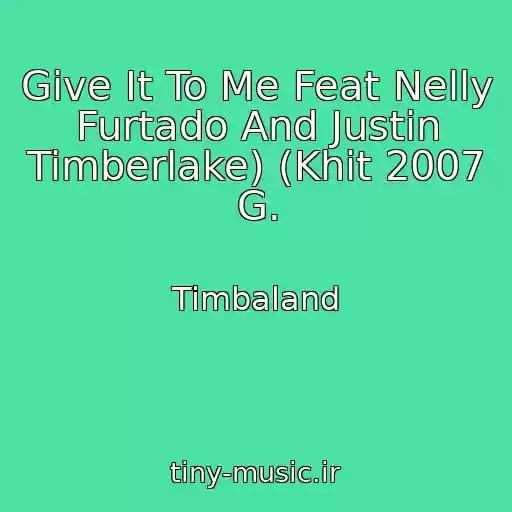کاور آهنگ Give It To Me Feat Nelly Furtado And Justin Timberlake) (Khit 2007 G. از Timbaland