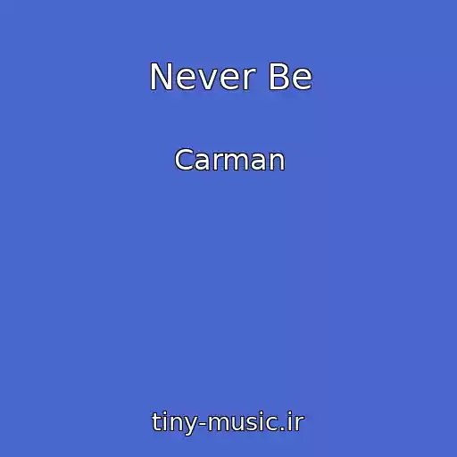 کاور آهنگ Never Be از Carman
