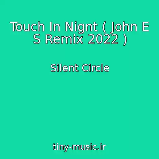 کاور آهنگ Touch In Nignt ( John E S Remix 2022 ) از Silent Circle