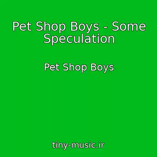 کاور آهنگ Pet Shop Boys - Some Speculation از Pet Shop Boys