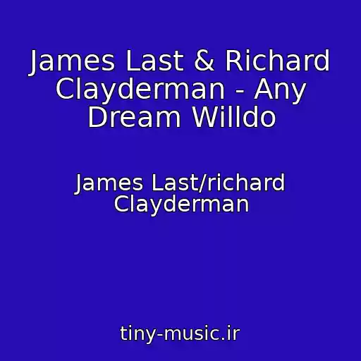 کاور آهنگ James Last & Richard Clayderman - Any Dream Willdo از James Last/richard Clayderman