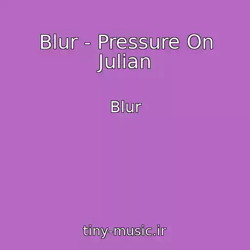 کاور آهنگ Blur - Pressure On Julian از Blur