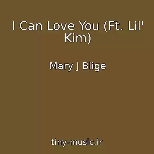کاور آهنگ I Can Love You (Ft. Lil' Kim) از Mary J Blige