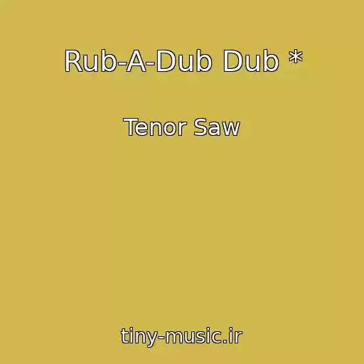 کاور آهنگ Rub-A-Dub Dub * از Tenor Saw