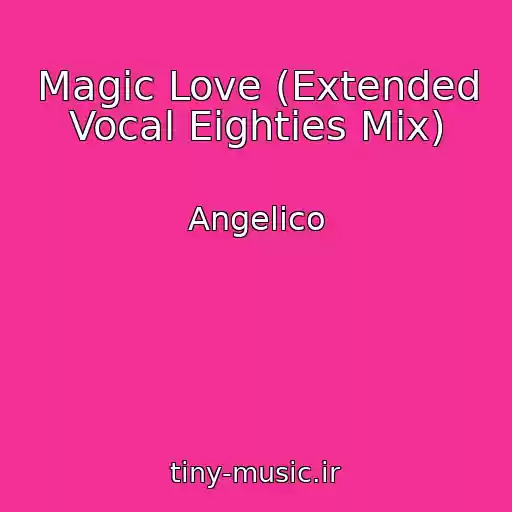 کاور آهنگ Magic Love (Extended Vocal Eighties Mix) از Angelico