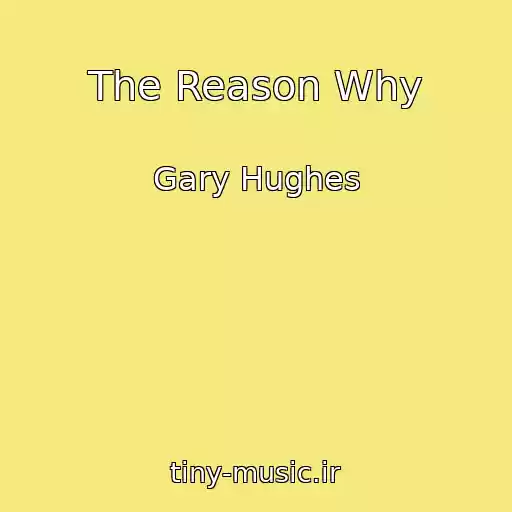 کاور آهنگ The Reason Why از Gary Hughes