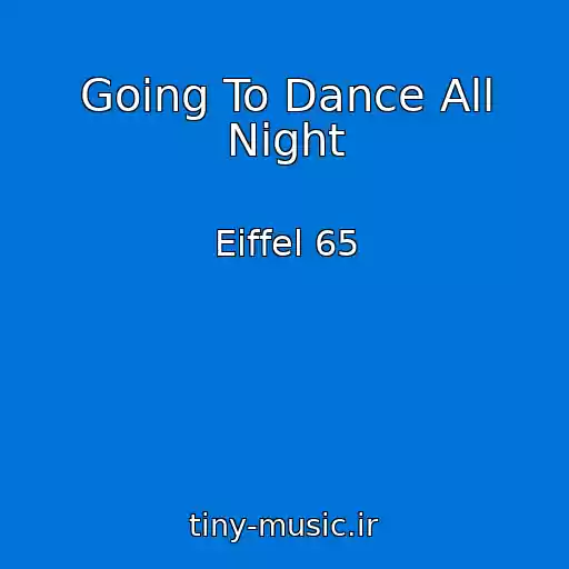کاور آهنگ Going To Dance All Night از Eiffel 65