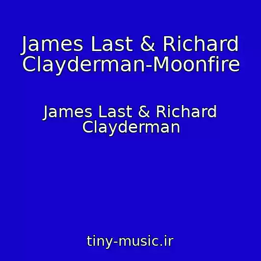 کاور آهنگ James Last & Richard Clayderman-Moonfire از James Last & Richard Clayderman