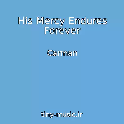 کاور آهنگ His Mercy Endures Forever از Carman