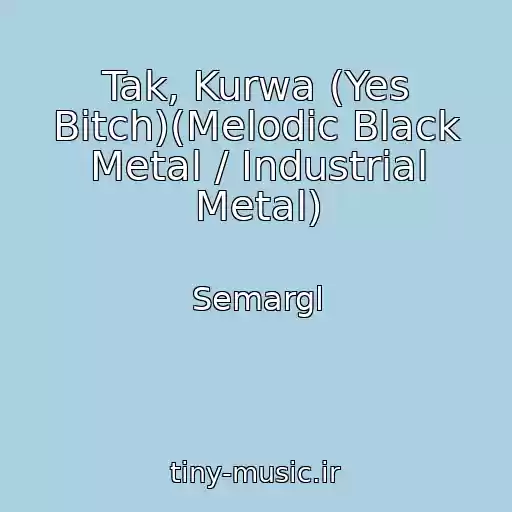 کاور آهنگ Tak, Kurwa (Yes Bitch)(Melodic Black Metal / Industrial Metal) از Semargl
