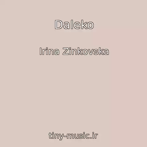 کاور آهنگ Daleko از Іrina Zіnkovska