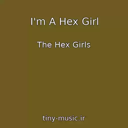 کاور آهنگ I'm A Hex Girl از The Hex Girls