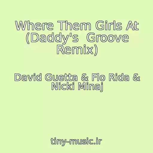 کاور آهنگ Where Them Girls At (Daddy's  Groove Remix) از David Guetta & Flo Rida & Nicki Minaj