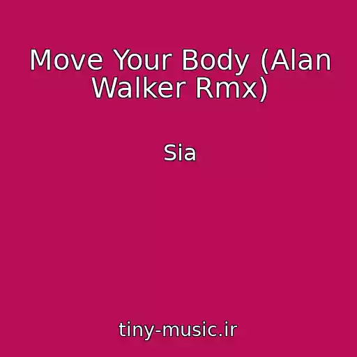کاور آهنگ Move Your Body (Alan Walker Rmx) از Sia