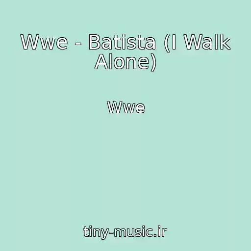 کاور آهنگ Wwe - Batista (I Walk Alone) از Wwe