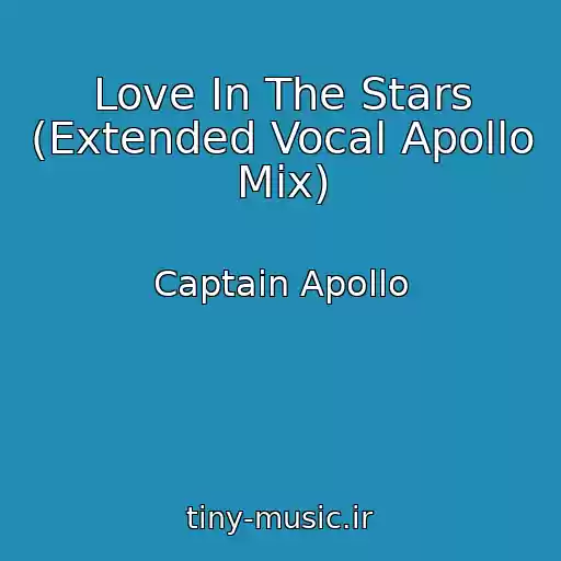 کاور آهنگ Love In The Stars (Extended Vocal Apollo Mix) از Captain Apollo