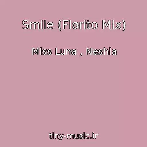 کاور آهنگ Smile (Florito Mix) از Miss Luna , Neshia