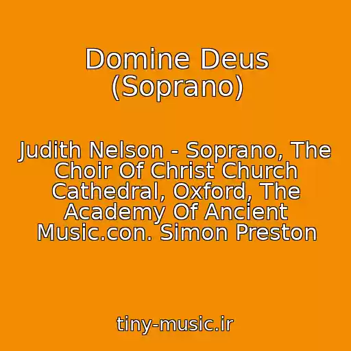 کاور آهنگ Domine Deus (Soprano) از Judith Nelson - Soprano, The Choir Of Christ Church Cathedral, Oxford, The Academy Of Ancient Music.con. Simon Preston