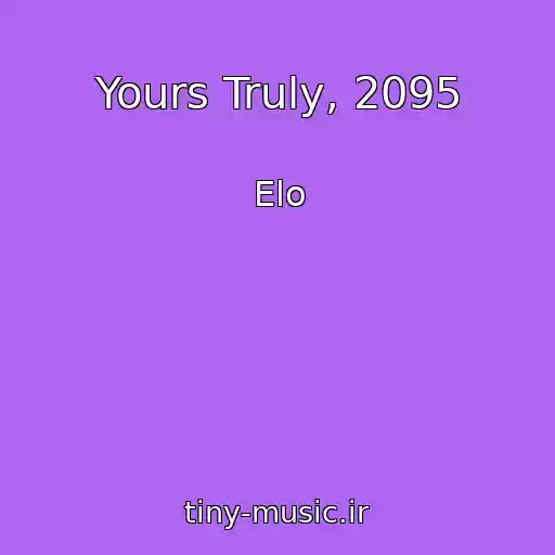 کاور آهنگ Yours Truly, 2095 از Elo