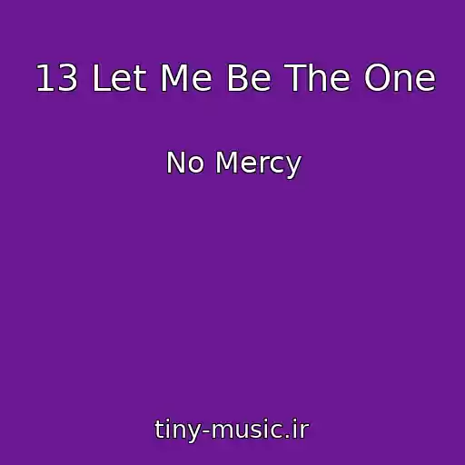 کاور آهنگ 13 Let Me Be The One از No Mercy