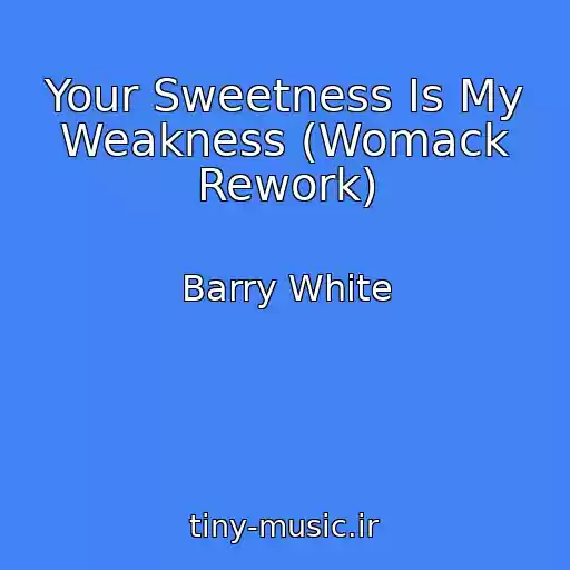کاور آهنگ Your Sweetness Is My Weakness (Womack Rework) از Barry White