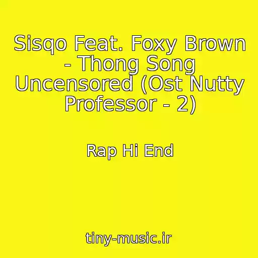 کاور آهنگ Sisqo Feat. Foxy Brown - Thong Song Uncensored (Ost Nutty Professor - 2) از Rap Hi End