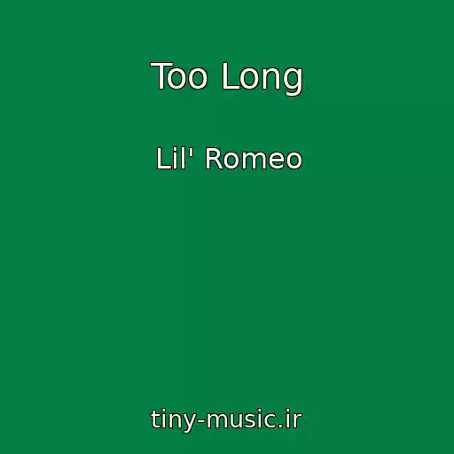 کاور آهنگ Too Long از Lil' Romeo
