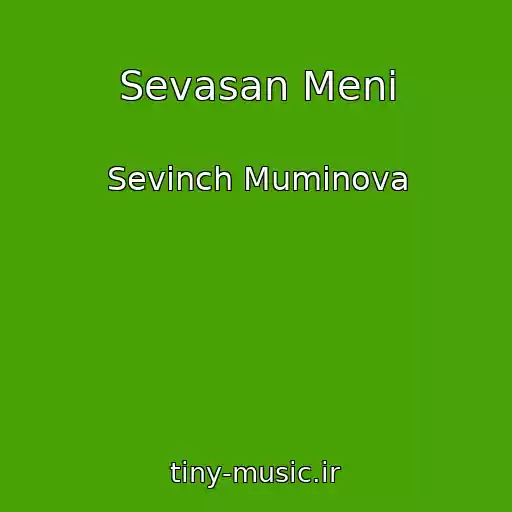 کاور آهنگ Sevasan Meni از Sevinch Muminova