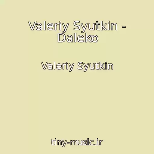 کاور آهنگ Valeriy Syutkin - Daleko از Valeriy Syutkin
