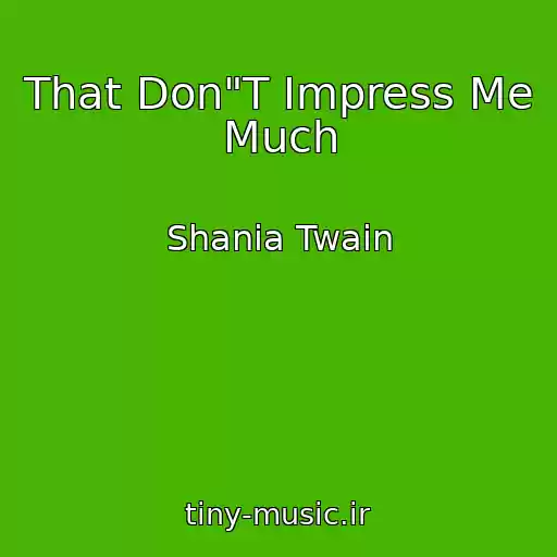 کاور آهنگ That Don"T Impress Me Much از Shania Twain