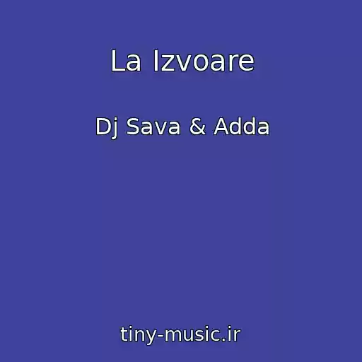 کاور آهنگ La Izvoare از Dj Sava & Adda