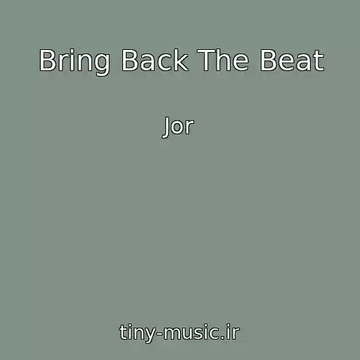 کاور آهنگ Bring Back The Beat از Jor