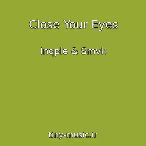 کاور آهنگ Close Your Eyes از Inqple & Smvk