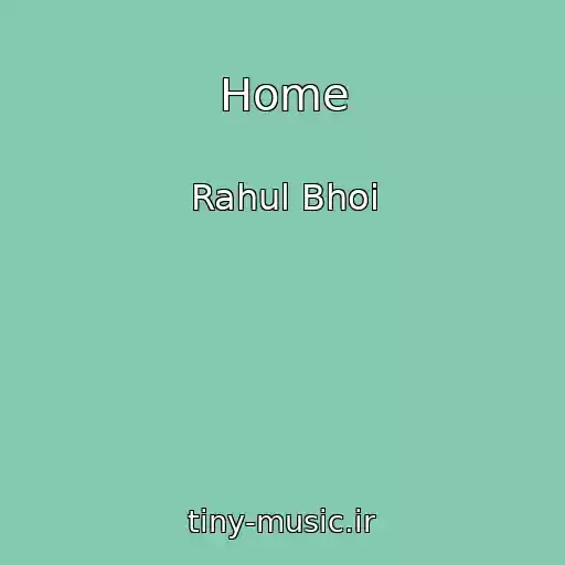 کاور آهنگ Home از Rahul Bhoi