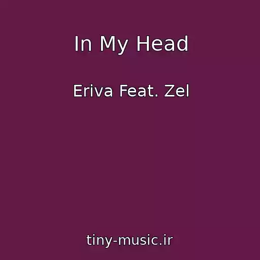 کاور آهنگ In My Head از Eriva Feat. Zel