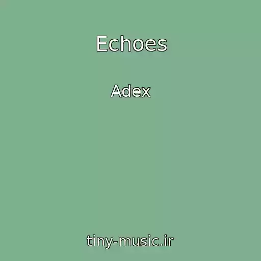 کاور آهنگ Echoes از Adex