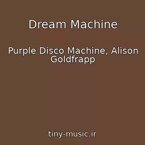 کاور آهنگ Dream Machine از Purple Disco Machine, Alison Goldfrapp