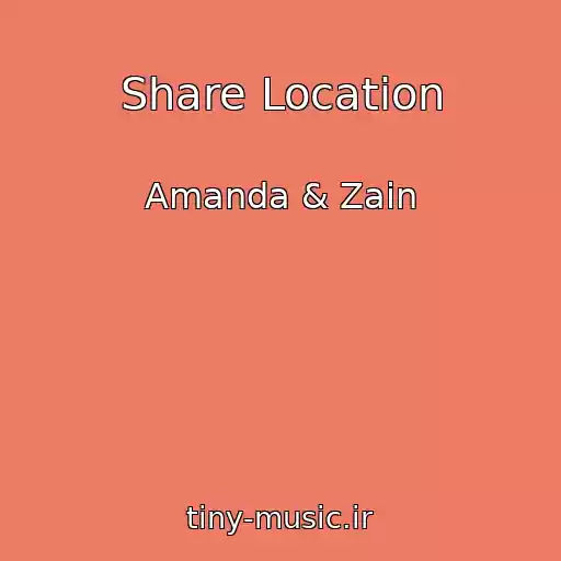 کاور آهنگ Share Location از Amanda & Zain
