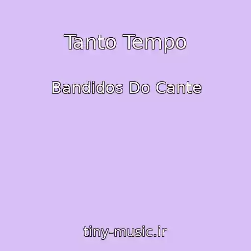 کاور آهنگ Tanto Tempo از Bandidos Do Cante