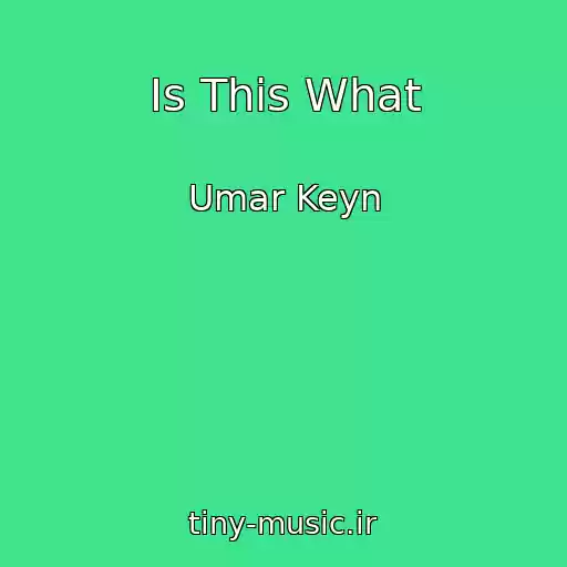 کاور آهنگ Is This What از Umar Keyn