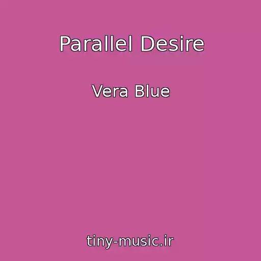 کاور آهنگ Parallel Desire از Vera Blue