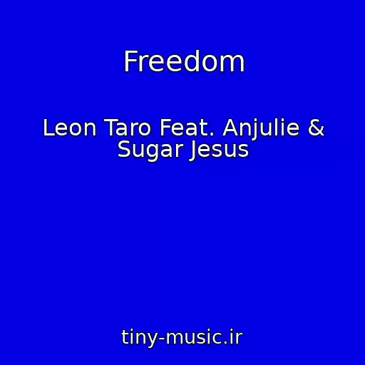 کاور آهنگ Freedom از Leon Taro Feat. Anjulie & Sugar Jesus